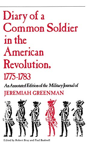 Diary of a common soldier in the American Revolution, 1775-1783 : an annotated edition of the military journal of Jeremiah Greenman