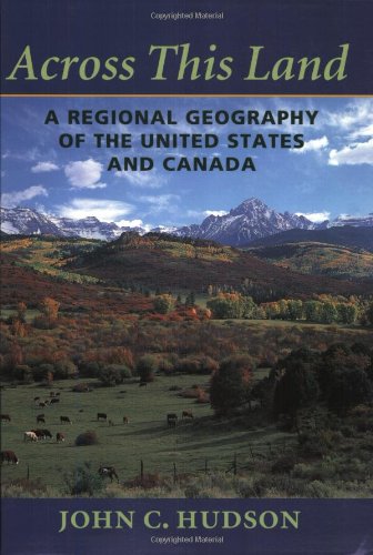 Across this land : a regional geography of the United States and Canada