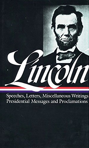 Speeches and writings, 1859-1865 : speeches, letters and miscellaneous writings, presidential messages and proclamations