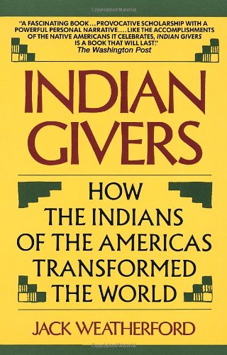 Indian givers : how the Indians of the Americas transformed the world
