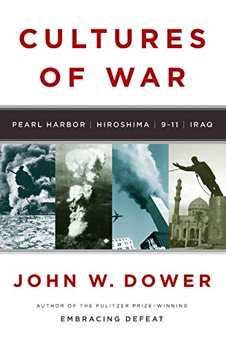 Cultures of war : Pearl Harbor, Hiroshima, 9-11, Iraq
