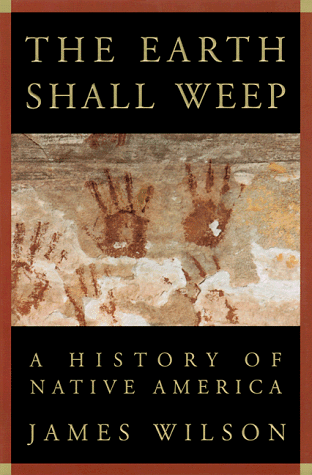 The earth shall weep : a history of Native America