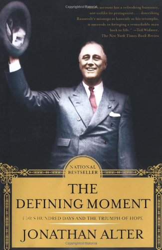 The defining moment : FDR's hundred days and the triumph of hope