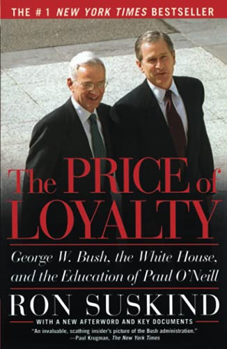 The price of loyalty : George W. Bush, the White House, and the education of Paul O'Neill