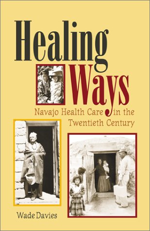 Healing ways : Navajo health care in the twentieth century