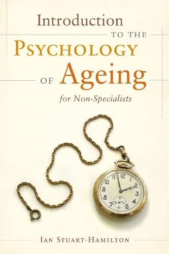 Introduction to the psychology of ageing : a comprehensive guide for non-specialists