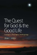 The quest for God & the good life : Lonergan's theological anthropology