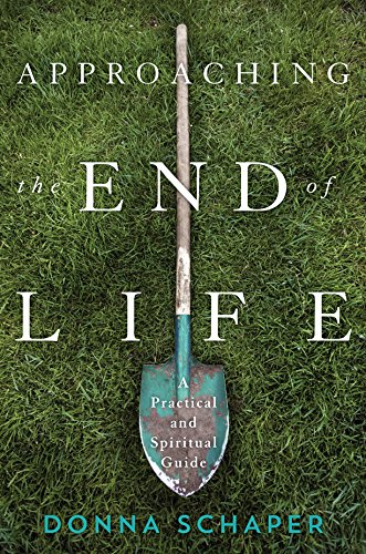 Approaching the end of life : a practical and spiritual guide