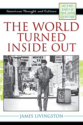 The world turned inside out : American thought and culture at the end of the 20th century
