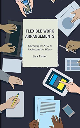 Flexible work arrangements : embracing the noise to understand the silence
