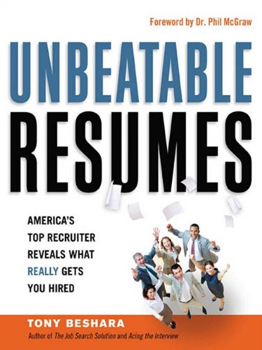 Unbeatable rø•esumø•es : America's top recruiter reveals what really gets you hired