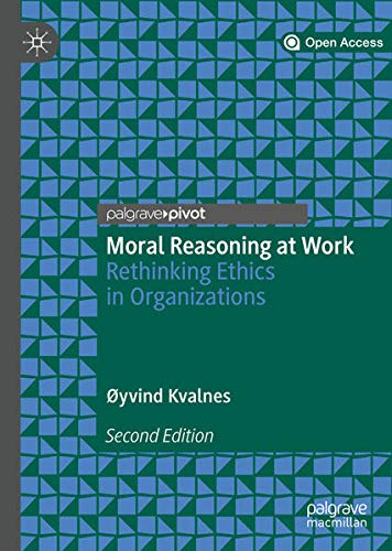 Moral Reasoning at Work : Rethinking Ethics in Organizations