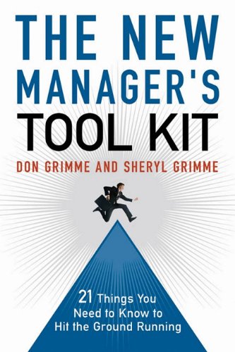 The new manager's tool kit : 21 things you need to know to hit the ground running