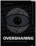 Oversharing : presentations of self in the Internet age