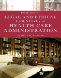 Legal and ethical essentials of health care administration
