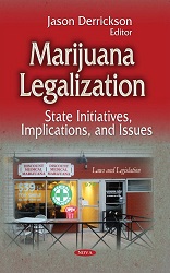 Marijuana legalization : state initiatives, implications, and issues