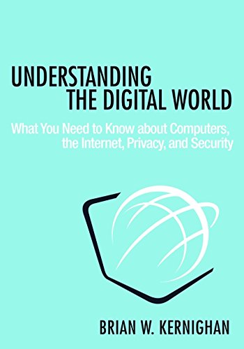 Understanding the digital world : what you need to know about computers, the Internet, privacy, and security
