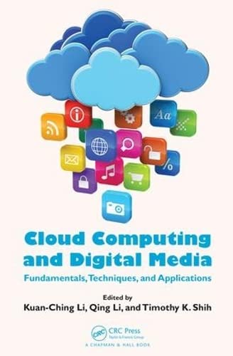 Cloud computing and digital media : fundamentals, techniques, and applications