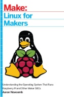 Linux for Makers : understanding the operating system that runs Raspberry Pi and other maker SBCs