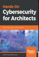 Hands-on cybersecurity for architects : plan and design robust security architectures