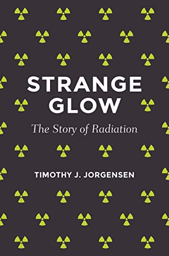 Strange glow : the story of radiation