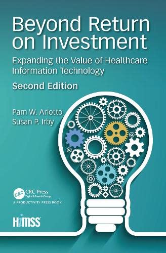 Beyond return on investment : expanding the value of healthcare information technology