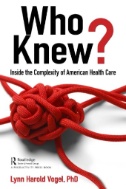 Who knew : inside the complexity of American health care