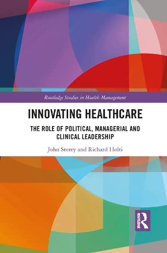 Innovating healthcare : the role of political, managerial and clinical leadership