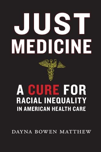 Just medicine : a cure for racial inequality in American health care