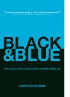Black and blue : the origins and consequences of medical racism