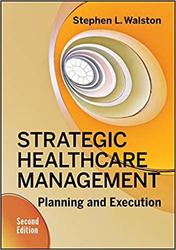 Strategic healthcare management : planning and execution