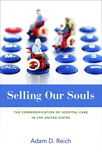 Selling our souls : the commodification of hospital care in the United States