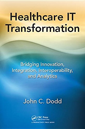 Healthcare IT Transformation : Bridging Innovation, Integration, Interoperability, and Analytics