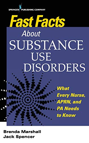 Fast facts about substance use disorders : what every nurse, APRN, and PA needs to know