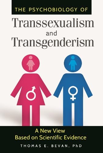 The psychobiology of transsexualism and transgenderism : a new view based on scientific evidence