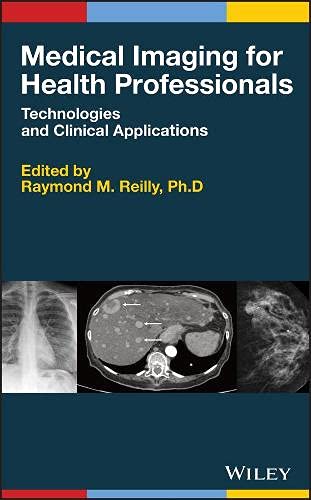 Medical imaging for health professionals : technologies and clinical applications