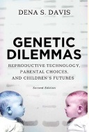 Genetic dilemmas : reproductive technology, parental choices, and children's futures