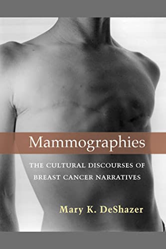 Mammographies : the cultural discourses of breast cancer narratives