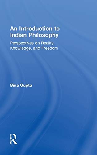 An introduction to Indian philosophy : perspectives on reality, knowledge, and freedom