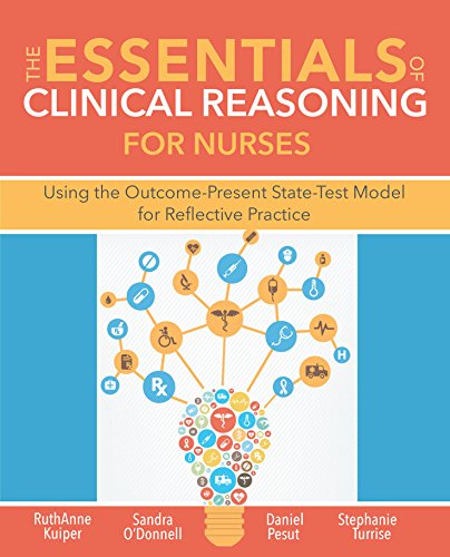 The essentials of clinical reasoning for nurses : using the Outcome-Present State-Test model for reflective practice