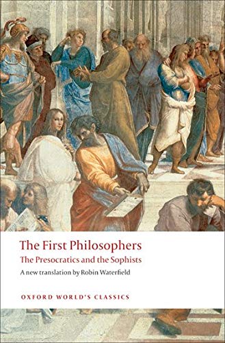 The first philosophers : the pre-Socratics and sophists