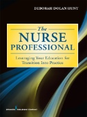 The Nurse Professional : Leveraging Your Education for Transition Into Practice.