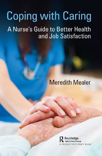 Coping with caring : a nurse's guide to better health and job satisfaction