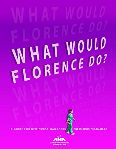 What would Florence do : a guide for new nurse managers