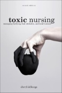 Toxic nursing : managing bullying, bad attitudes, and total turmoil