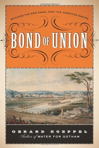 Bond of union : building the Erie Canal and the American empire