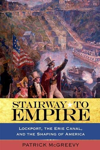 Stairway to empire : Lockport, the Erie Canal, and the shaping of America