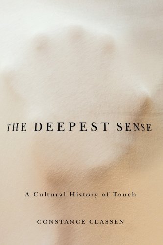 The deepest sense : a cultural history of touch