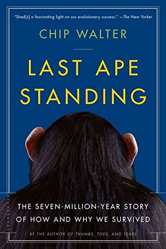 Last ape standing : the seven-million year story of how and why we survived