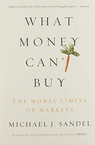What money can't buy : the moral limits of markets